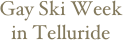 Gay Ski Week in Telluride