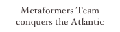 Metaformers Team conquers the Atlantic Ocean